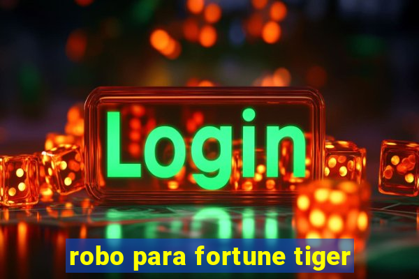 robo para fortune tiger